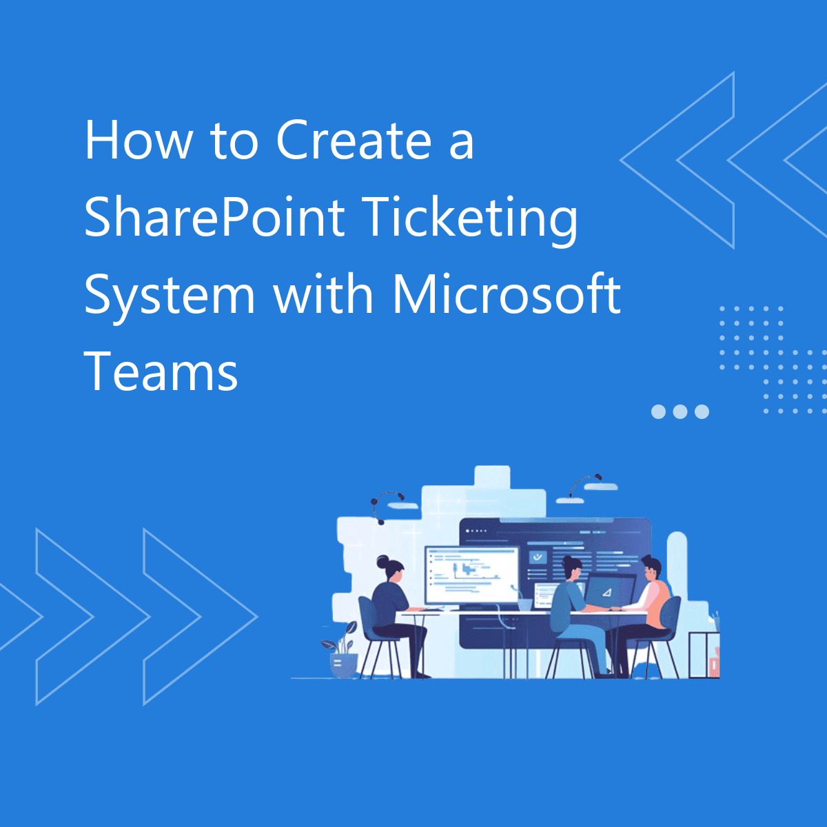 How to create SharePoint Ticketing System with Microsoft Teams